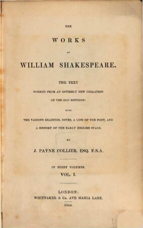 The works of William Shakespeare : the text formed from an entirely new collation of the old editions: with the various readings, notes, a life of the poet, and a history of the early English stage. 1