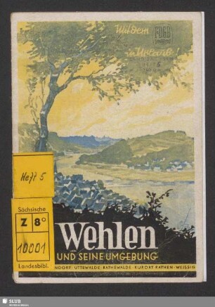 Wehlen und seine Umgebung : Naundorf, Uttewalde, Rathewalde, Kurort Rathen, Weissig