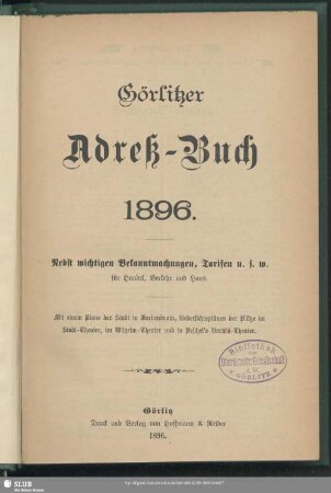 1896: Görlitzer Adreßbuch : für ...; mit e. Einwohnerverzeichnis der Ortschaften Groß- u. Klein-Biesnitz, Moys u. Posottendorf-Leschwitz