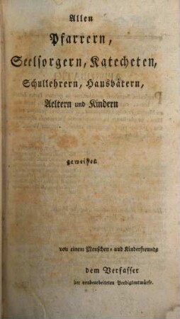 Leichtfaßliche katechetische Reden eines Dorfpfarrers an die Landjugend : nach Felbiger, und dem großen Katechismus in k.k. Staaten eingerichtet, Erster Band. Die natürliche Religion