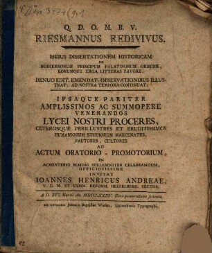 Riesmannus redivivus : Huius Dissertationem Historicam De Hodiernorum Principum Palatinorum Origine, Eorumque Erga Litteras Favore. [1]