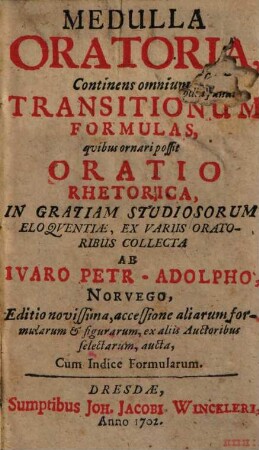 Medulla Oratoria : Continens omnium Transitionum Formulas, quibus ornari possit Oratio Rhetorica