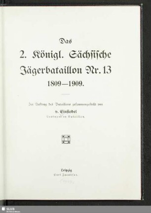 Das 2. Königl. Sächsische Jägerbataillon Nr. 13, 1809-1909
