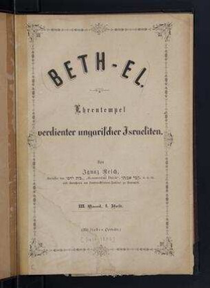 Beth-El : Ehrentempel verdienter ungarischer Israeliten / von Ignaz Reich