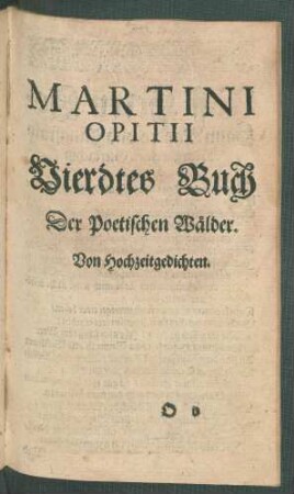 Martini Opitii Vierdtes Buch Der Poetischen Wälder. Von Hochzeitgedichten.