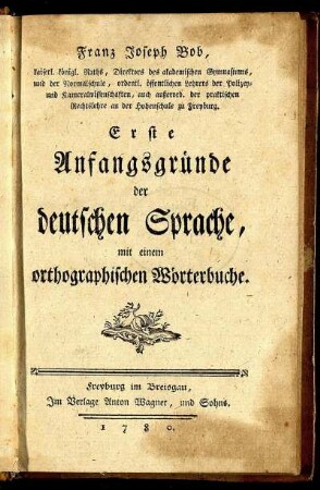 Erste Anfangsgründe der deutschen Sprache, mit einem orthographischen Wörterbuche