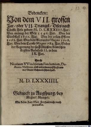 Bedencken von dem VII. grossen Jar oder VII. Triangel, dises nach Christi Jesu geburt M.D.LXXXIIII. Jar : Von anfang der Welt 5546. Jar ...