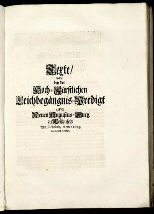 Texte/ welche bey der ... Leichbegängnis-Predigt auf der ... Augustus-Burg zu Weißenfels ... musiciret worden.