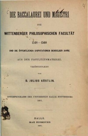 Die Baccalaurei und Magistri der Wittenberger philosophischen Fakultät, [4]. 1548 - 1560 und die öffentlichen Disputationen derselben Jahre