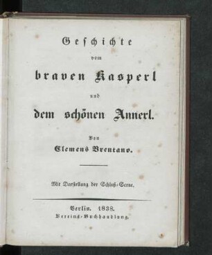 Geschichte vom braven Kasperl und dem schönen Annerl : Mit Darstellungen der Schluß-Scene