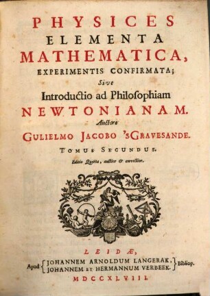 Physices Elementa Mathematica, Experimentis Confirmata; Sive Introductio ad Philosophiam Newtonianam, 2