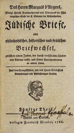 Des Herrn d'Argens Jüdische Briefe, oder philosophischer, historischer und kritischer Briefwechsel, zwischen einem Juden, der durch verschiedne Länder von Europa reiset, und seinen Correspondenten an andern Orten, 5