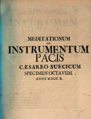 Meditationvm Ad Instrvmentvm Pacis Caesareo-Svecicvm Specimen .... 8