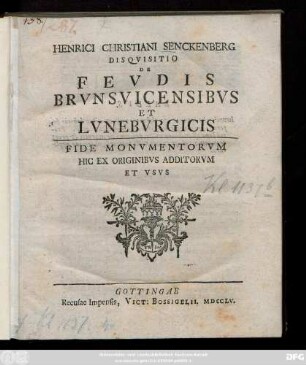 Henrici Christiani Senckenberg Disqvisitio De Fevdis Brvnsvicensibvs Et Lvnebvrgicis : Fide Monvmentorvm Hic Ex Originbvs Additorvm Et Vsvs