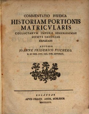 Commentatio Ivridica Historiam Portionis Matricvlaris Collectarum Imperii Serenissimae Domvs Saxoniae Explicans