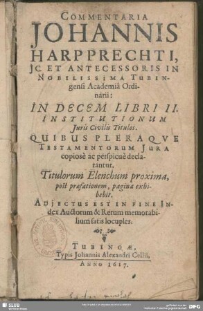 Commentaria Johannis Harpprechti ... in decem libri II. institutionum juris civilis titulos quibus pleraque testamentorum jura ... declarantur