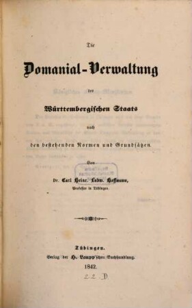 Die Domanial-Verwaltung des Württembergischen Staats nach den bestehenden Normen- und Grundsätzen
