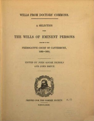 Wills from doctor's commons : A selection from the Wills of eminent persons proved in the Prerogative Court of Canterbury, 1495-1695