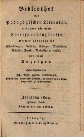 Bibliothek der pädagogischen Literatur : verbunden mit einem Correspondenzblatte, welches pädagogische Abhandlungen, Aufsätze, Anfragen, Nachrichten, Wünsche, Zweifel, Vorschläge & c. enthält, und einem Anzeiger. 1804,2