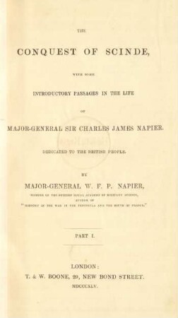 Pt. 1: The conquest of Scinde, with some introductory passages in the life of major-general Sir Charles James Napier