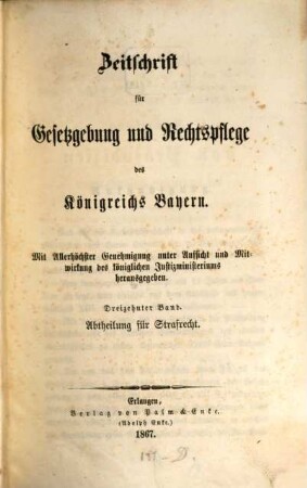 Zeitschrift für Gesetzgebung und Rechtspflege des Königreichs Bayern. Abteilung für Strafrecht. 13. 1866