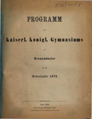 Programm des Kaiserl.-Königl. Gymnasiums zu Kremsmünster : für das Schuljahr .... 1873
