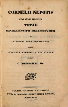 Vitae excellentium imperatorum ad optim. codd. fidem emendavit atq. integram lectionum varietatem adjecit C. Benecke