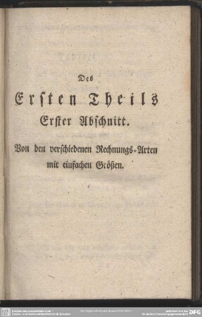 Des Ersten Theils Erster Abschnitt. Von den verschiedenen Rechnungs-Arten mit einfachen Größen
