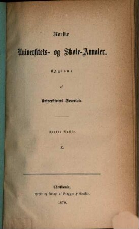 Norske universitets- og skole-annaler : udg. af Universitets Secretair. 10. 1869