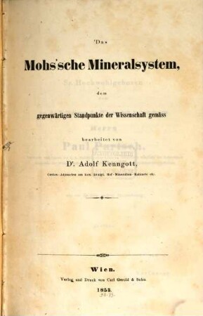 Das Mohs'sche Mineralsystem, dem gegenwärtigen Standpunkte der Wissenschaft gemäss : bearbeitet von Adolf Kenngott