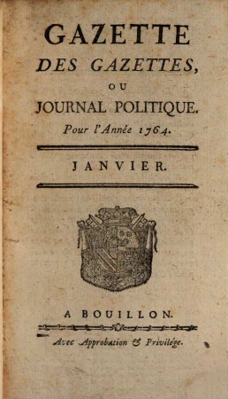 Gazette des gazettes ou Journal politique : pour l'année .... 1764,1/6