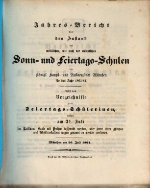 Jahres-Bericht über den Zustand der männlichen, wie auch der weiblichen Sonn- und Feiertags-Schulen der Königl. Haupt- und Residenzstadt München : für das Jahr ... 1863/64 (1864)