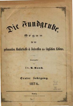 Die Fundgrube : Zeitschrift für die gesamten praktischen Bedürfnisse und Interessen des täglichen Lebens, 1. 1874