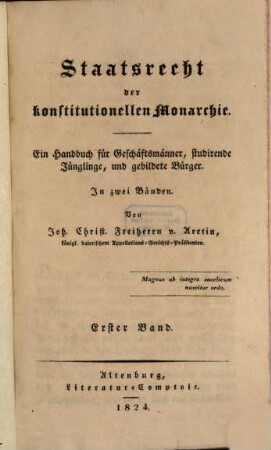 Staatsrecht der konstitutionellen Monarchie : ein Handbuch für Geschäftsmänner, studirende Jünglinge, und gebildete Bürger ; in zwei Bänden, 1