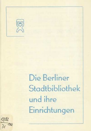 Die Berliner Stadtbibliothek und ihre Einrichtungen