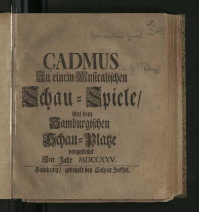 Cadmus : In einem Musicalischen Schau-Spiele/ Auf dem Hamburgischen Schau-Platze vorgestellet Jm Jahr MDCCXXV.