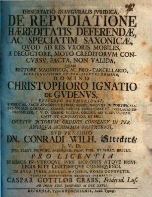 Diss. inaug. iur. de repudatione haereditatis deferendae, ac speciatim Saxonicae, quod ad res uxoris mobiles, a decoctore, moto creditorum concursu, facta, non valida