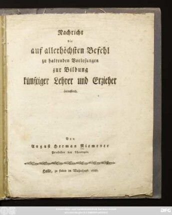 Nachricht die auf allerhöchsten Befehl zu haltenden Vorlesungen zur Bildung künftiger Lehrer und Erzieher betreffend