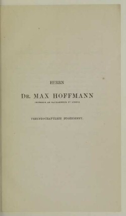 HERRN DR. MAX HOFFMANN FREUNDSCHAFTLICH ZUGEEIGNET