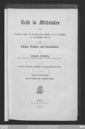 Reise in Mittelasien : von Teheran durch die Turkmanische Wüste an der Ostküste des Kaspischen Meeres nach Chiwa, Bochara und Samarkand