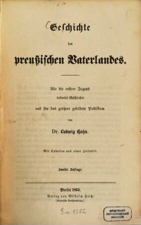 Geschichte des preußischen Vaterlandes : Für die reifere Jugend beiderlei Geschlechts u. f. das größere gebildete Publikum. Mit Tab. u. e. Zeittaf.