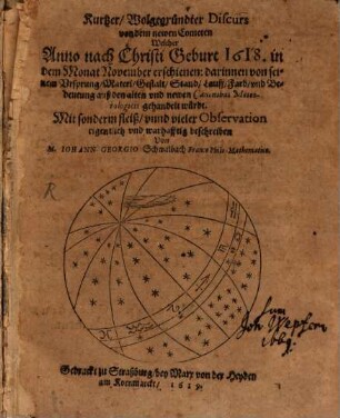 Kurtzer, wolgegründter Discurs von dem newen Cometen, welcher Anno nach Christi Geburt 1618 in dem Monat November erschienen ...