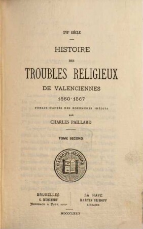 Histoire des troubles religieux de Valenciennes : 1560 - 1567. 2