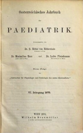 Österreichisches Jahrbuch für Pädiatrik. 6. 1875 (1875/76)