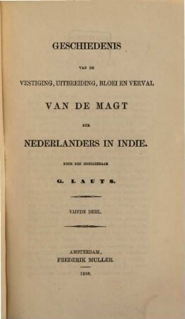 Geschiedenis van de Vestiging, Uitbreiding, Bloei en Verval van de Magt der Nederlanders in Indie, 5