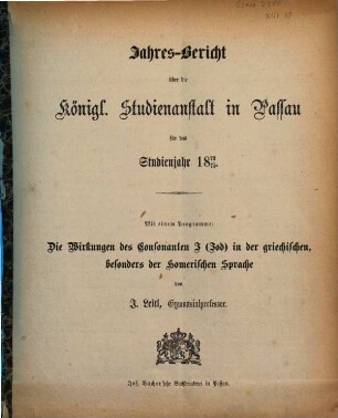 Jahresbericht der K. Studienanstalt in Passau für das Studienjahr .... 1873/74 (1874)