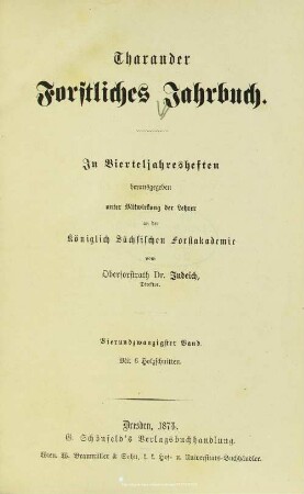 24.1874: Tharandter forstliches Jahrbuch : zugl. Zeitschr. für Mitt. aus d. Sächsischen Forstlichen Versuchsanstalt