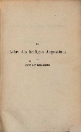Die Lehre des heiligen Augustinus vom Opfer der Eucharistie : eine patristische Studie