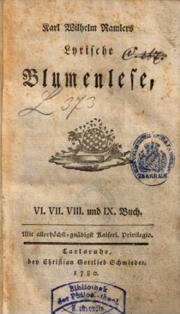 Karl Wilhelm Ramlers lyrische Blumenlese, 2. VI., VII., VIII. u. IX. Buch. - 1780. - XXXII, 388 S.