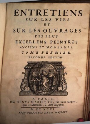 Entretiens sur les vies et sur les ouvrages de plus excellens peintres anciens et modernes, 1 (1696)